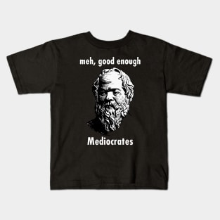 Meh Good Enough - Mediocrates Funny Quote Kids T-Shirt